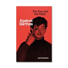 AGAINST BARTHES: THE EYE AND THE INDEX